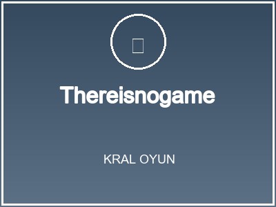 Thereisnogame